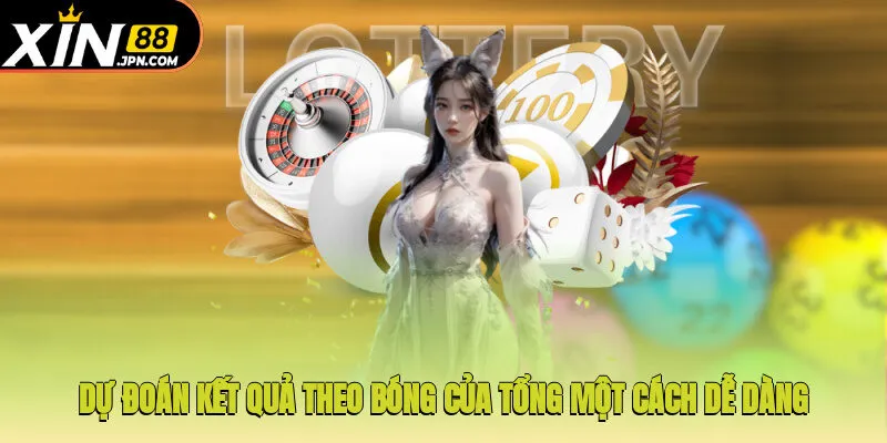 Dự đoán kết quả theo bóng của tổng một cách dễ dàng