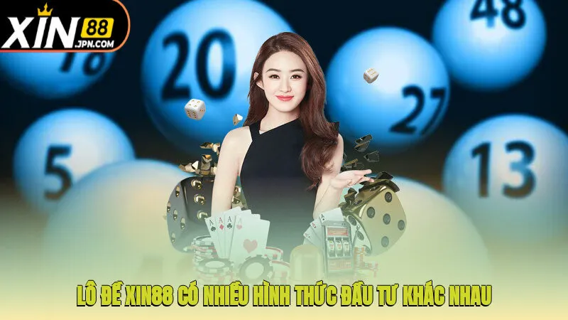 Lô đề Xin88 có nhiều hình thức đầu tư khác nhau
